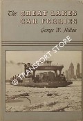 The Great Lakes Car Ferries by HILTON, George W.